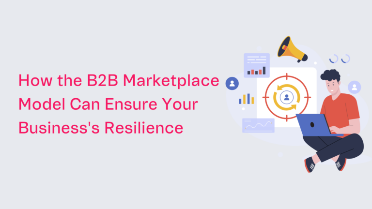 How the B2B Marketplace Model Can Ensure Your Business’s Resilience How the B2B Marketplace Model Can Ensure Your Business's Resilience_VTEX