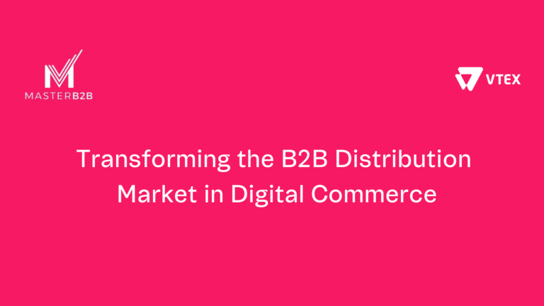 Transforming the B2B Distribution Market in Digital Commerce Transforming the B2B Distribution Market in Digital Commerce